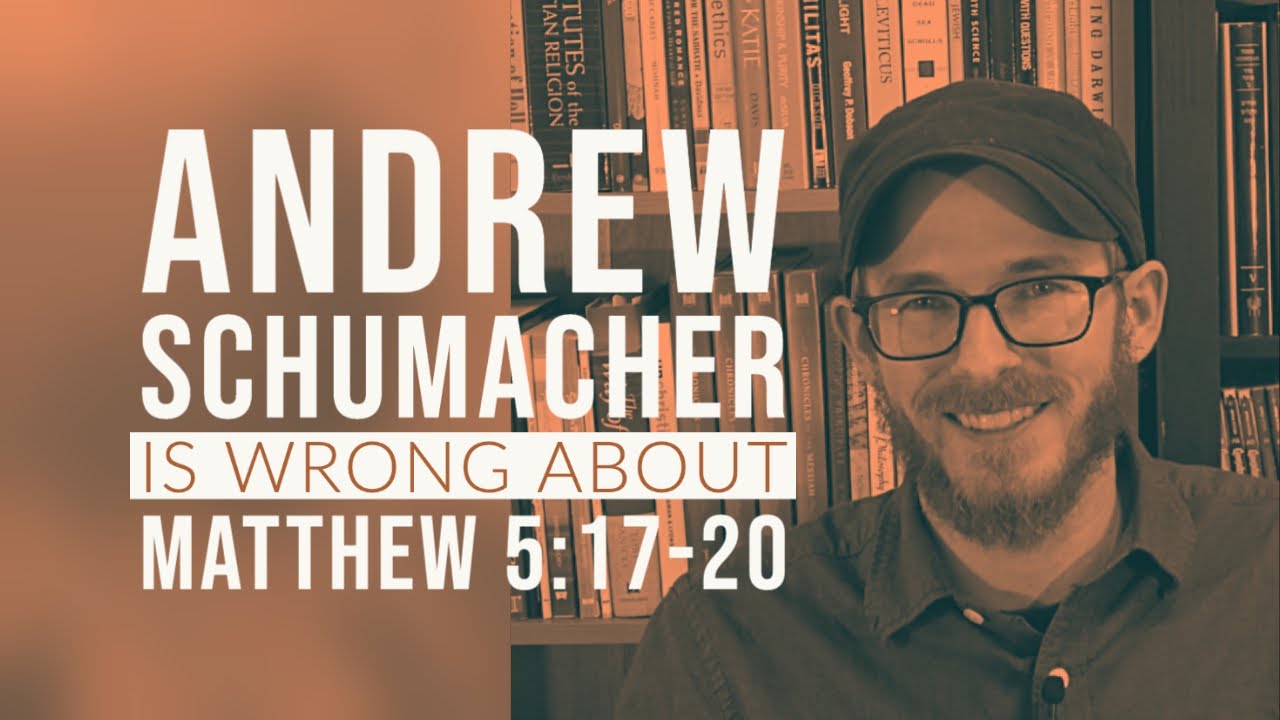 Andrew Schumacher is wrong about Matthew 5:17-20 | David Wilber
