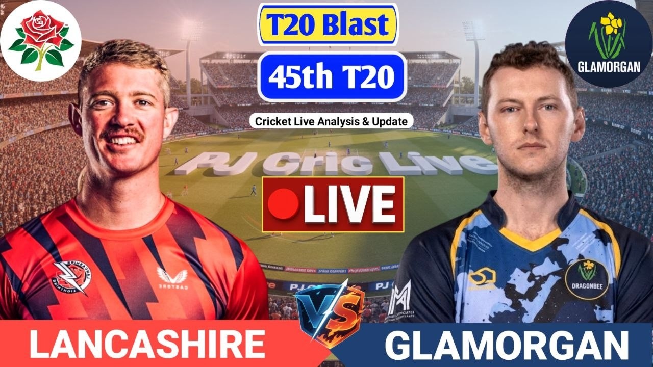 Lancashire Vs Glamorgan T20 Live Score | Live Score Analysis & Commentary | T20 Blast Cricket