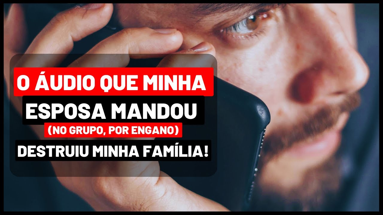 AQUELE ÁUDIO DESTRUIU MINHA FAMÍLIA, MINHA AUTOESTIMA, MINHA CAPACIDADE DE CONFIAR!!
