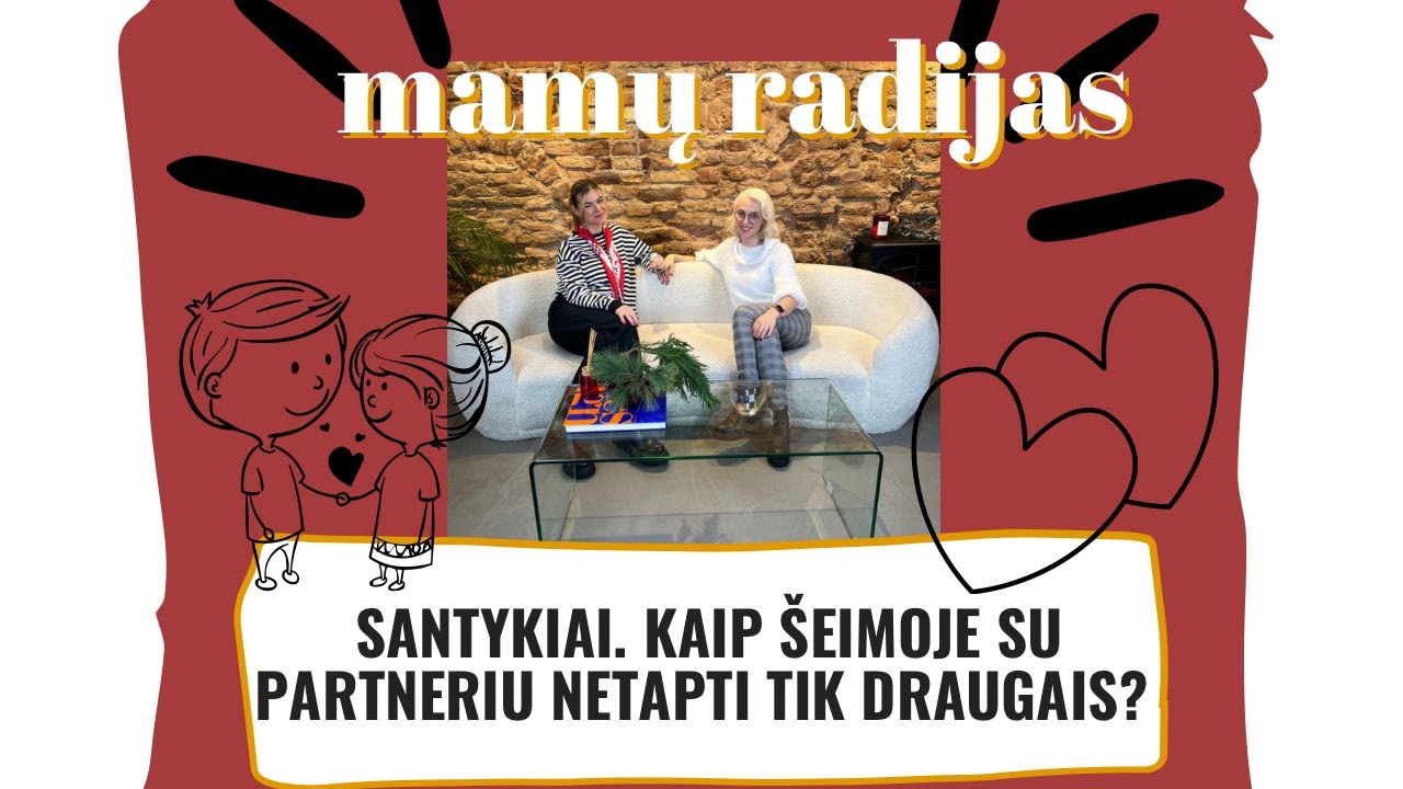 Mamų radijas. Kaip šeimoje partneriams netapti tik draugais ir tėvais?