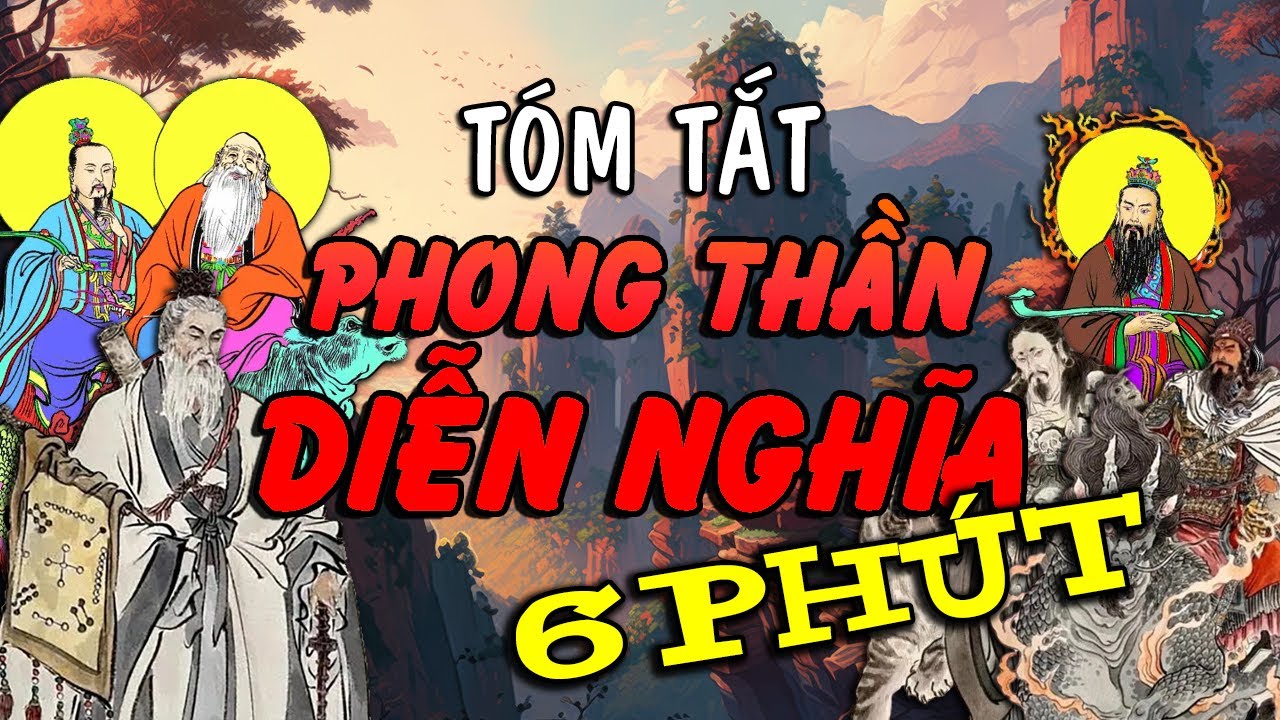 PHONG THẦN DIỄN NGHĨA ... TRONG 6 PH&Uacute;T | T&oacute;m Tắt Gọn