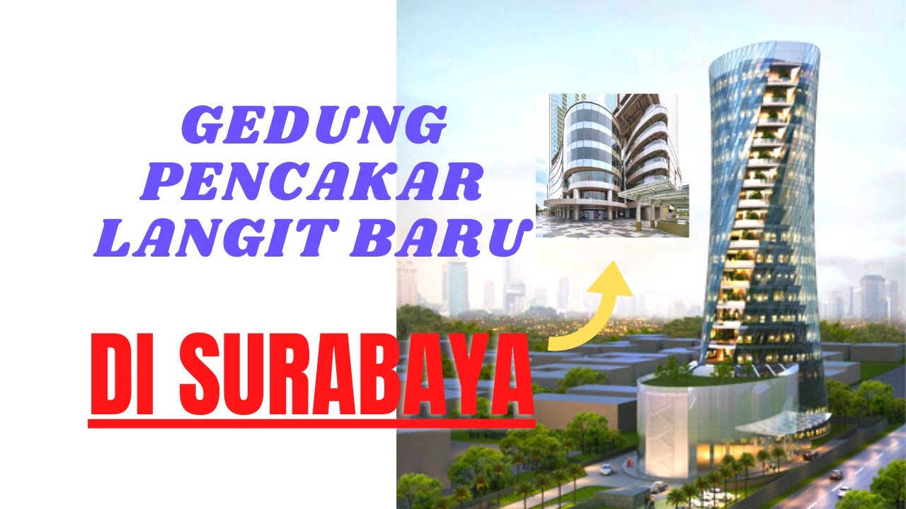 GEDUNG PENCAKAR LANGIT BARU DI SURABAYA, SIAP MERAJAI PENCAKAR LANGIT INDONESIA!