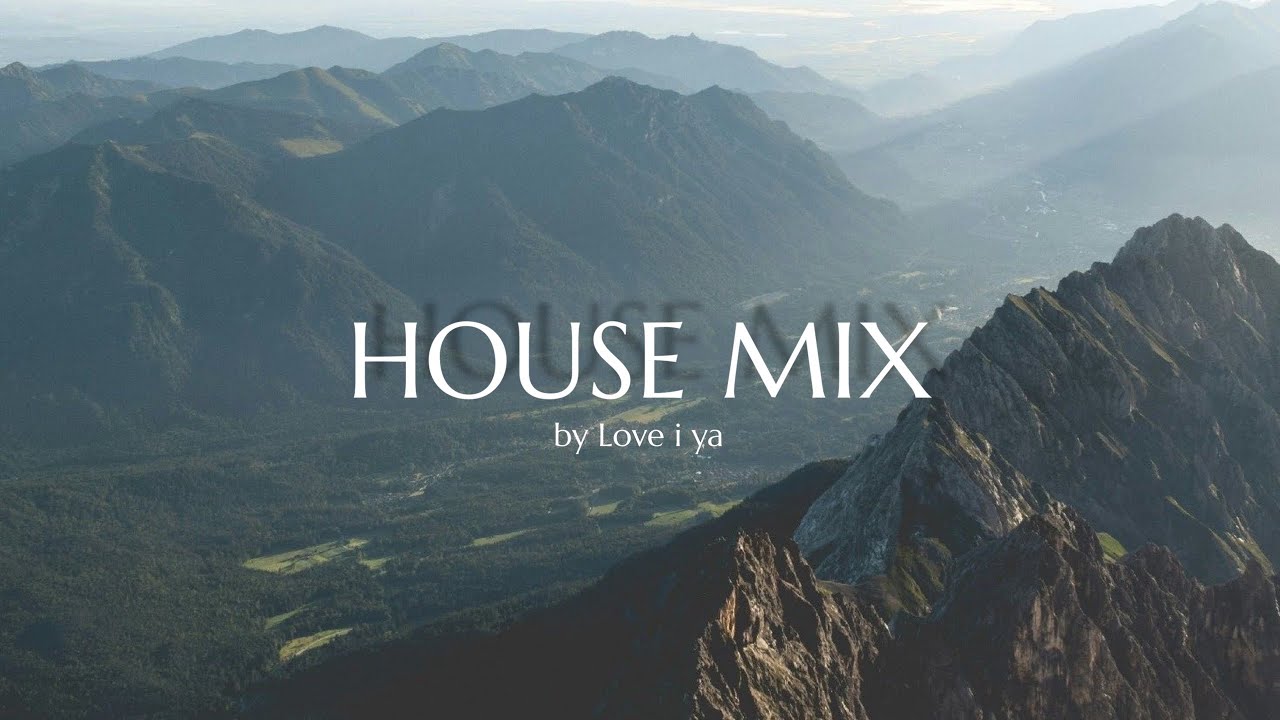 HOUSE MUSIC MIX  - BY LOVE I YA