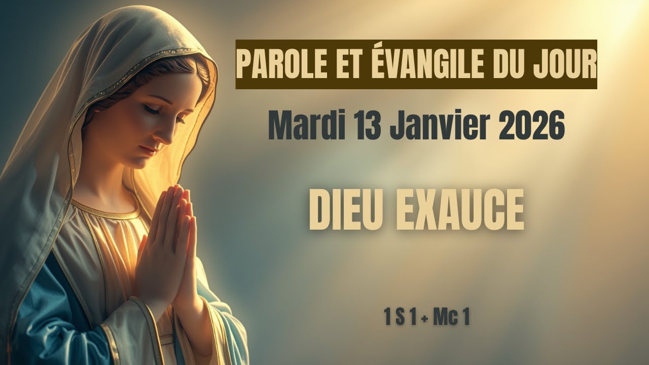 PAROLE ET ÉVANGILE DU JOUR - Mardi 13 Janvier 2026 | Dieu Exauce