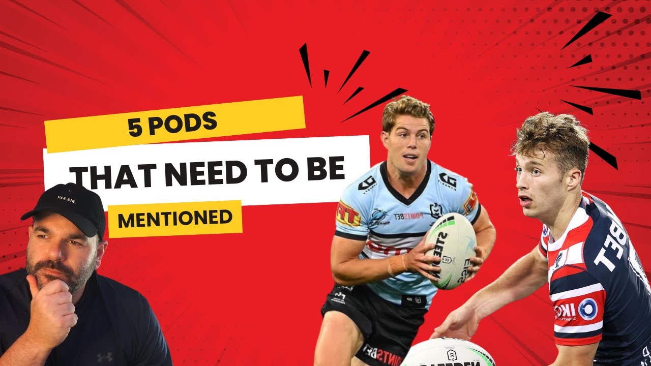 5 Pods We SERIOUSLY Need To Talk About - NRL Supercoach 2026