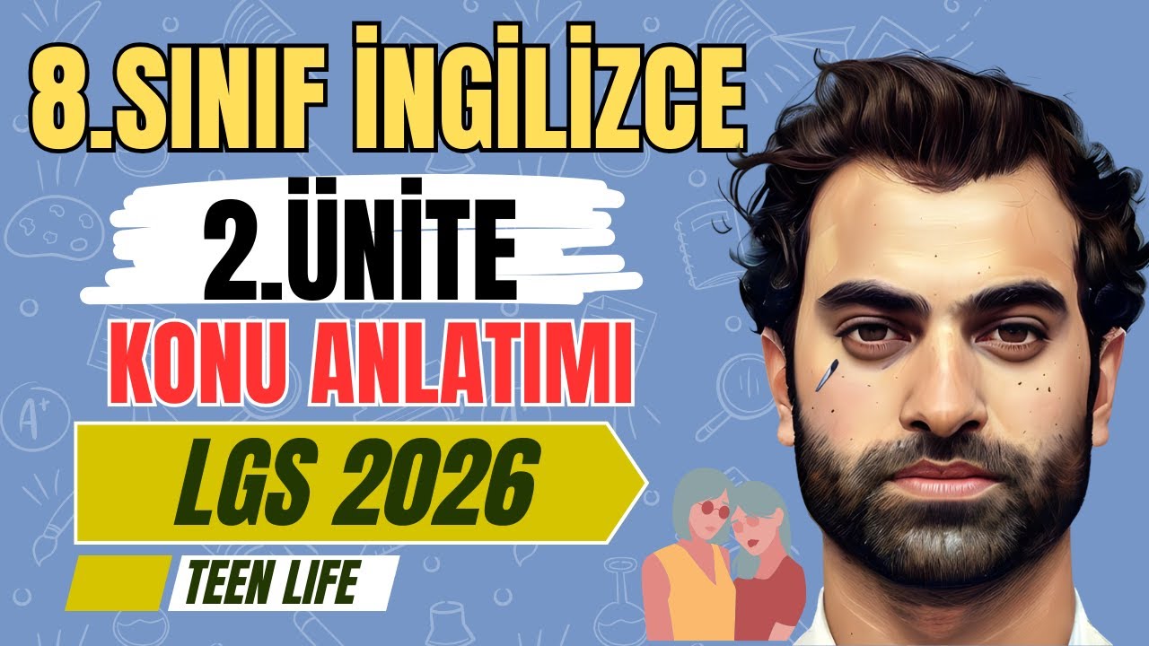 8.SINIF İNGİLİZCE 2.ÜNİTE KONU ANLATIMI 2025 | TEEN LIFE | LGS 2026