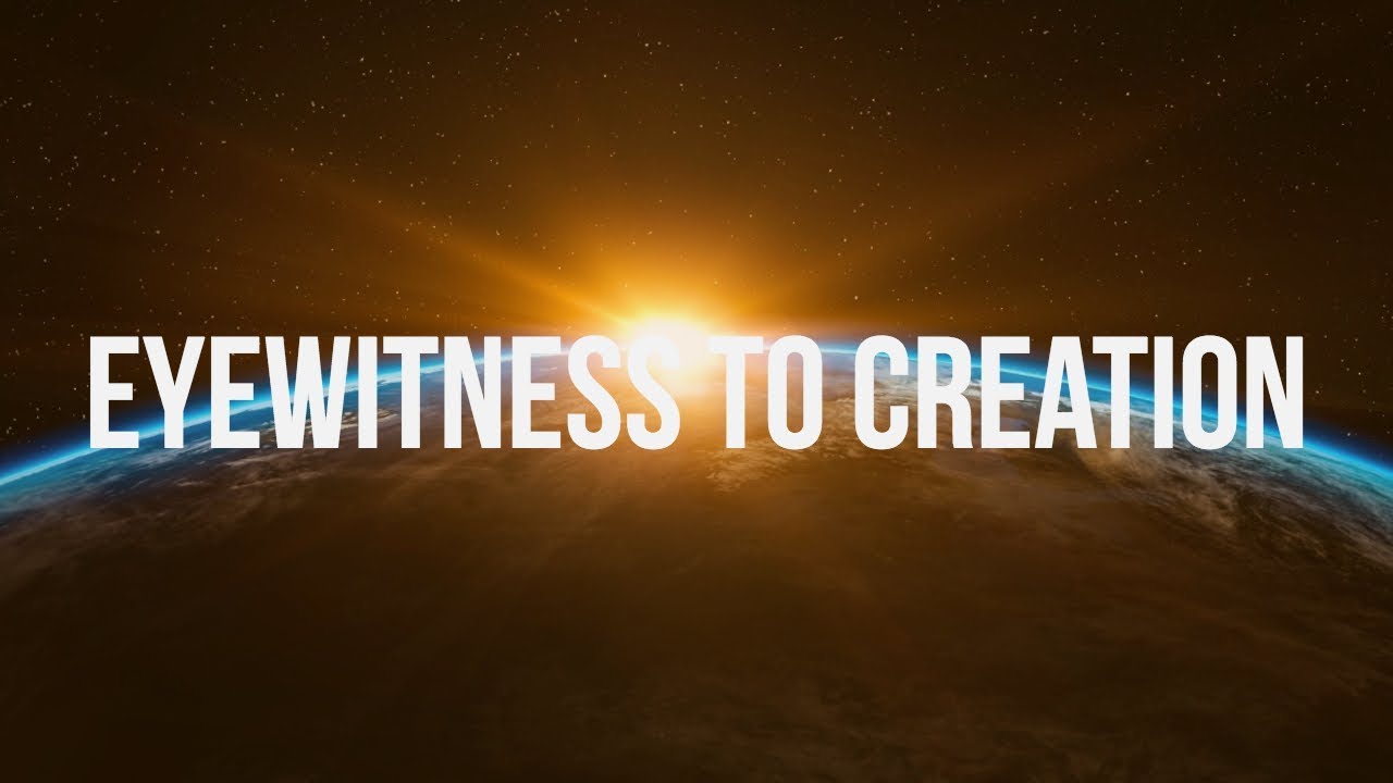 Eyewitness To Creation