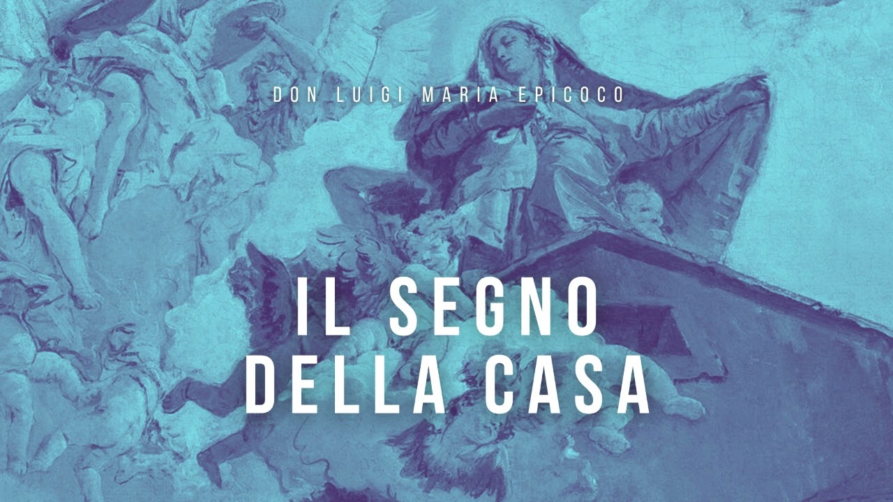 Don Luigi Maria Epicoco - Il segno della casa