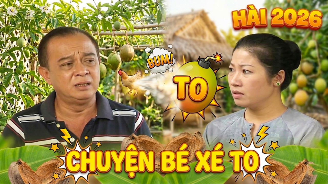 Hài Tiểu Quốc Bảo CHUYỆN BÉ XÉ TO | HÀI VIỆT NAM HAY NHẤT 2026 | HÀI MỚI NHẤT 2026