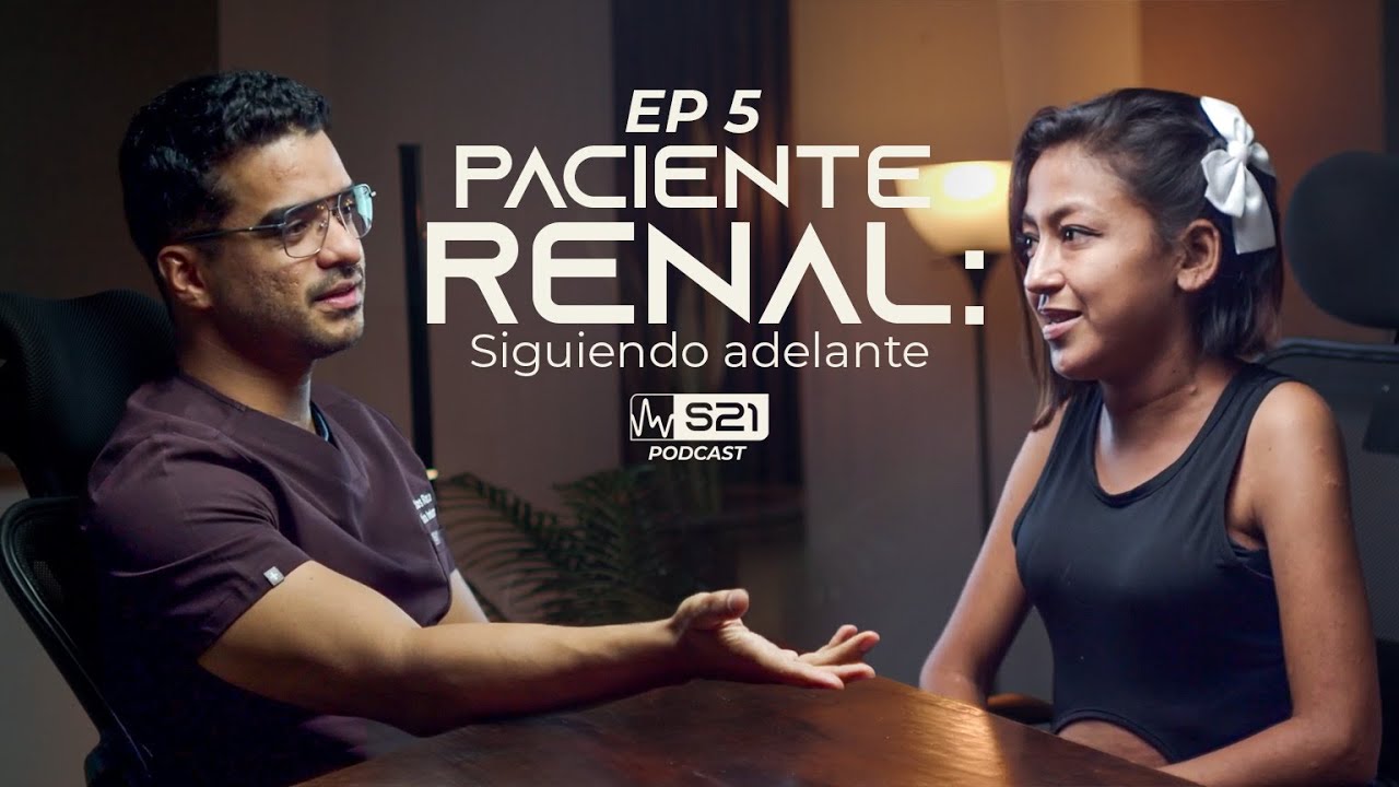 Paciente Renal: Siguiendo adelante | S21 Podcast | Episodio #5