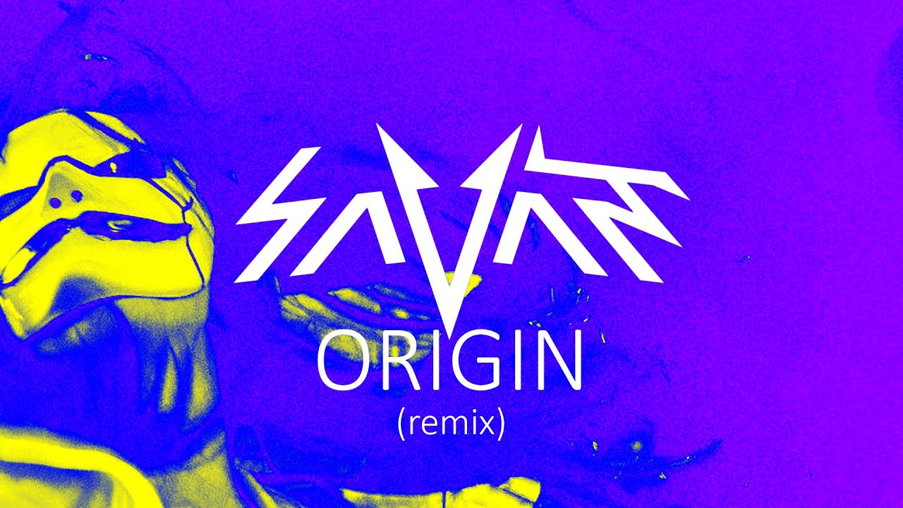 Savant - Origin (Remix)