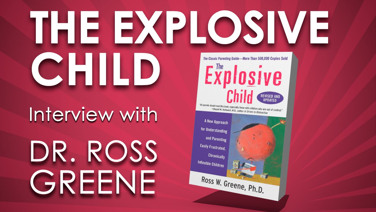 Interview with Dr. Ross Greene, author of The Explosive Child.