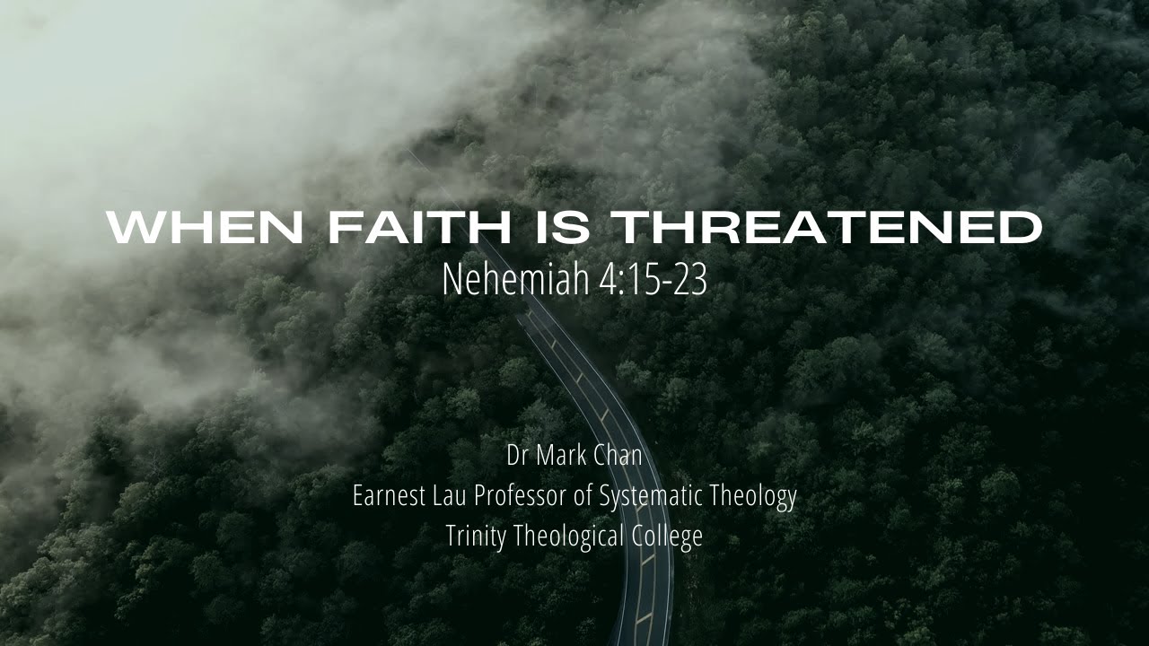 Sermon of 24 Sep 2023: When Faith Is Threatened (by Dr Mark Chan)