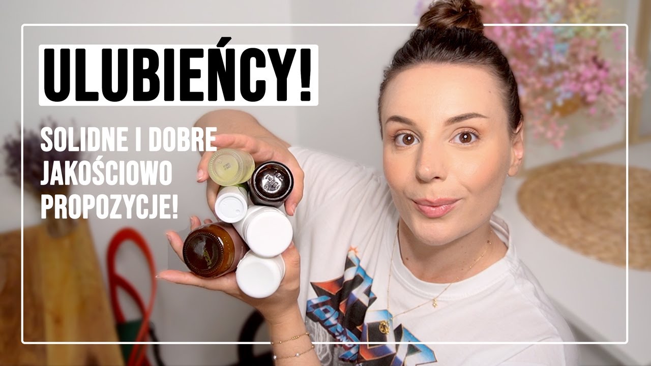 ULUBIEŃCY OSTATNICH MIESIĘCY! Co mnie zachwyciło i warto kupić?
