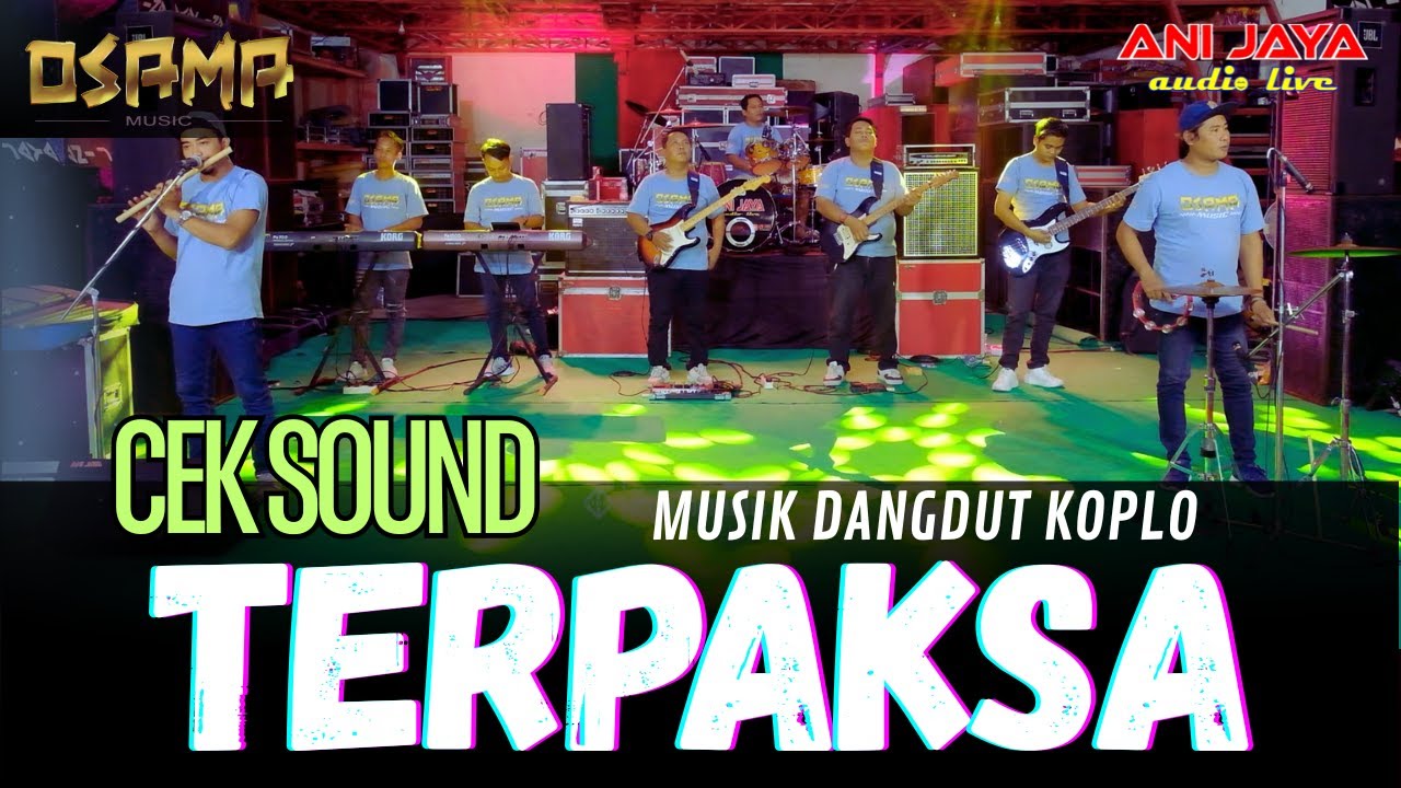 CEK SOUND - TERPAKSA - OSAMA MUSIK - Anijaya Audio live