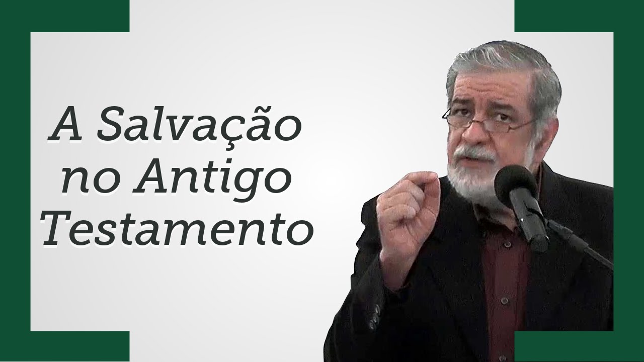 [A Salvação no Antigo Testamento] - Augustus Nicodemus (Trecho)