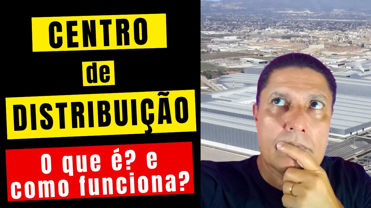 O que é um Centro de Distribuição ? Como Funciona? Para que Serve?