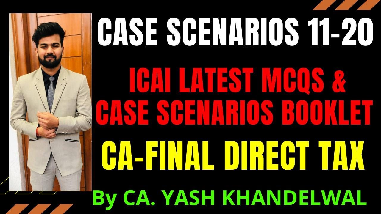 ICAI Latest DT MCQs & Case Scenarios 11-20| CA-FINAL DIRECT TAX| Revise 25+ Concepts through MCQs