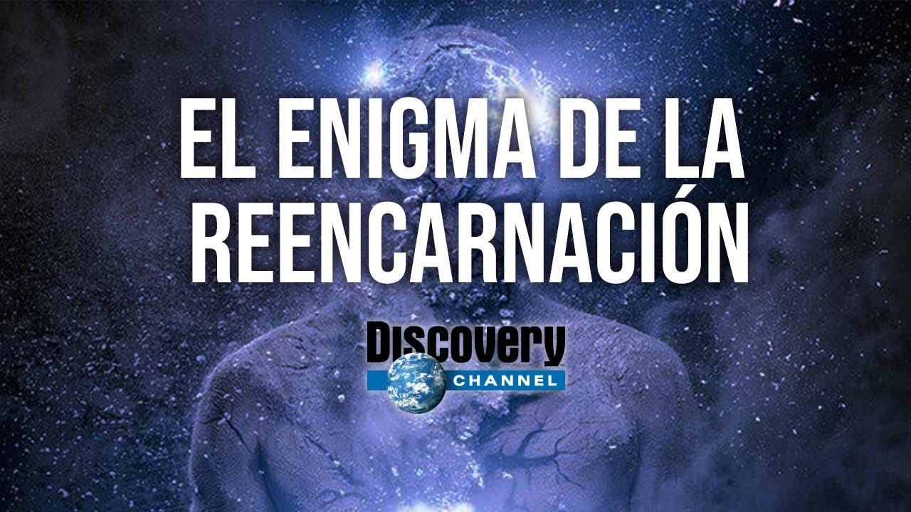 El Enigma de la Reencarnaci&oacute;n [Documental]