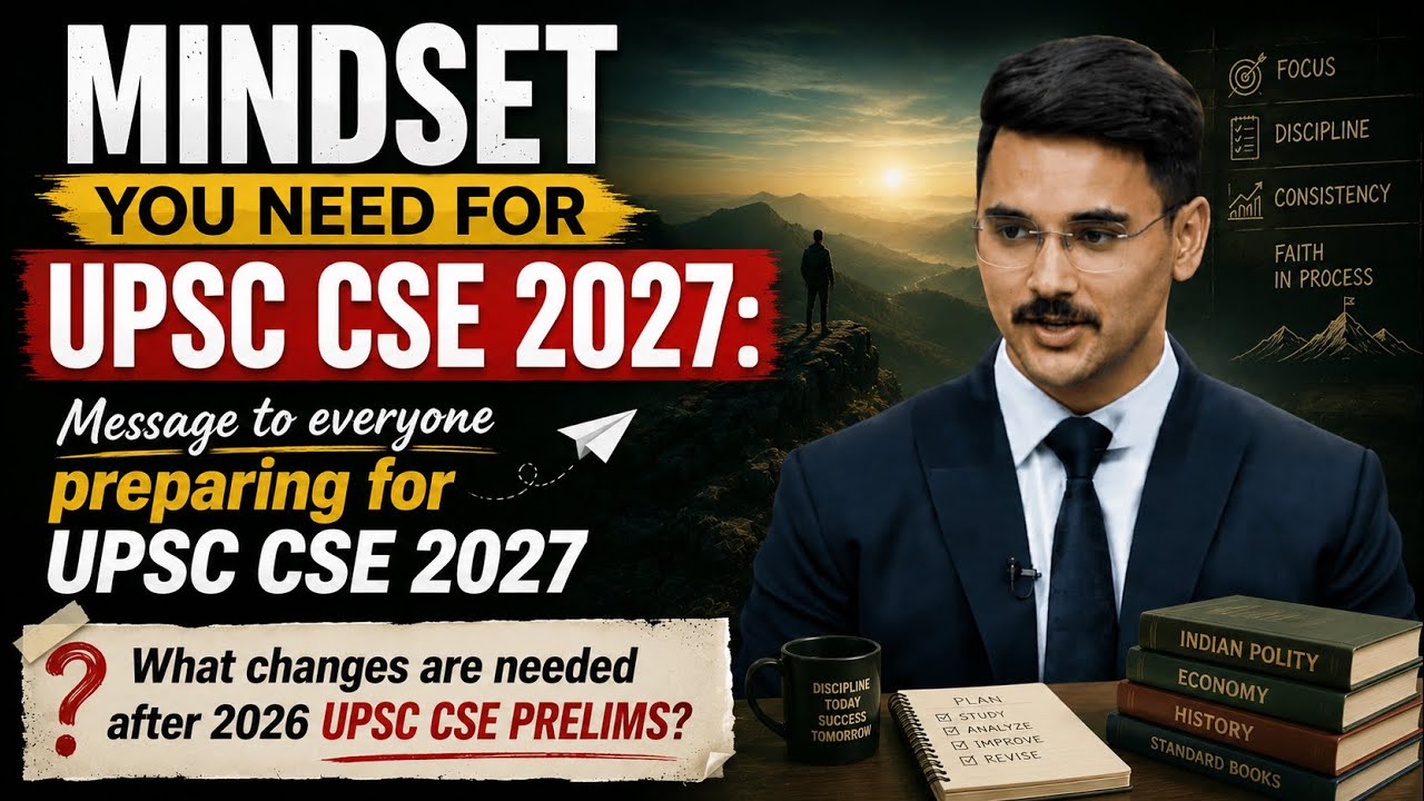 Mindset needed for UPSC CSE 2027 || What changes are needed after UPSC PRELIMS 2026?