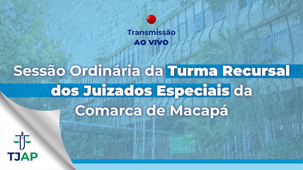 ( Acessibilidade ) 217ª Sessão Ordinária do PJE da Turma Recursal dos Juizados Especiais do Amapá.