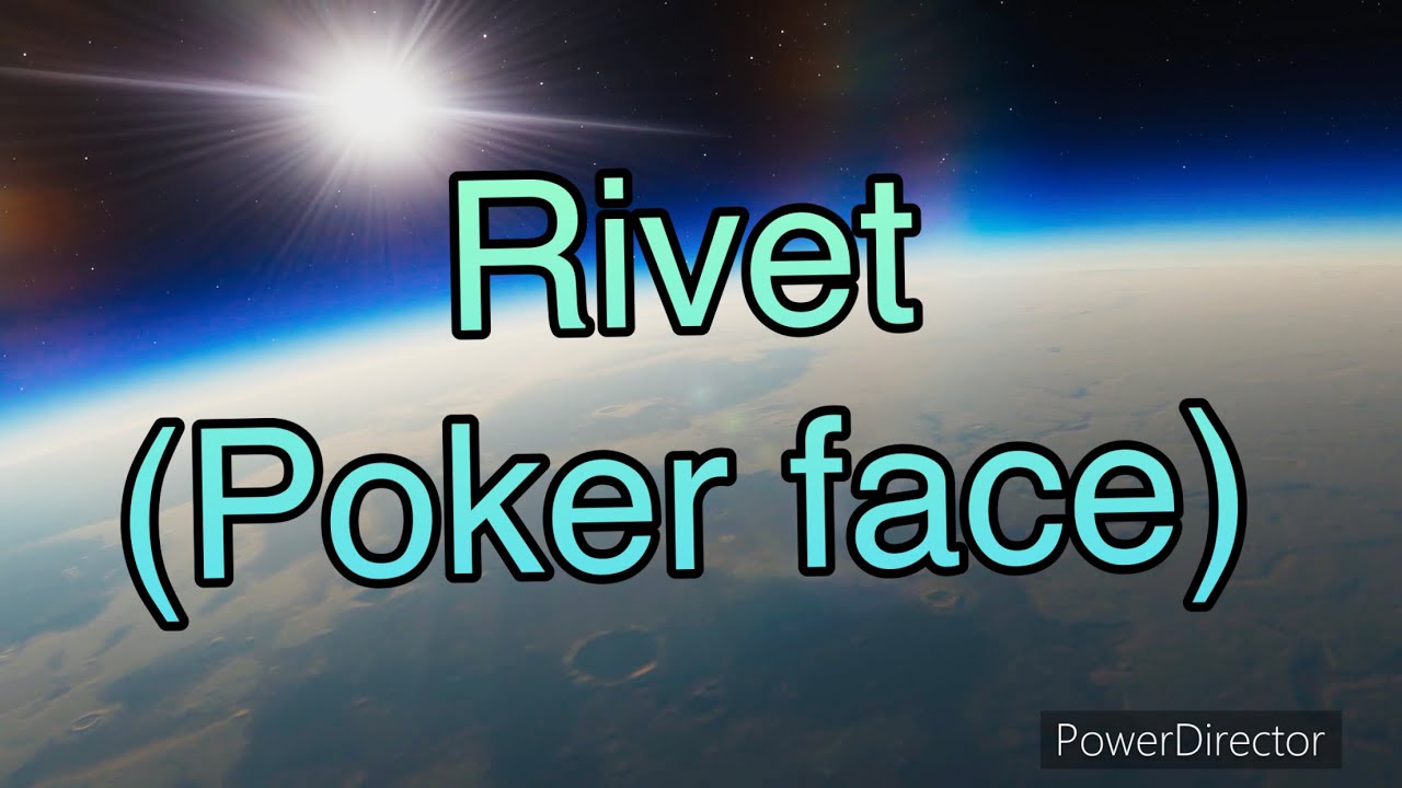 Rivet (Poker face)￼