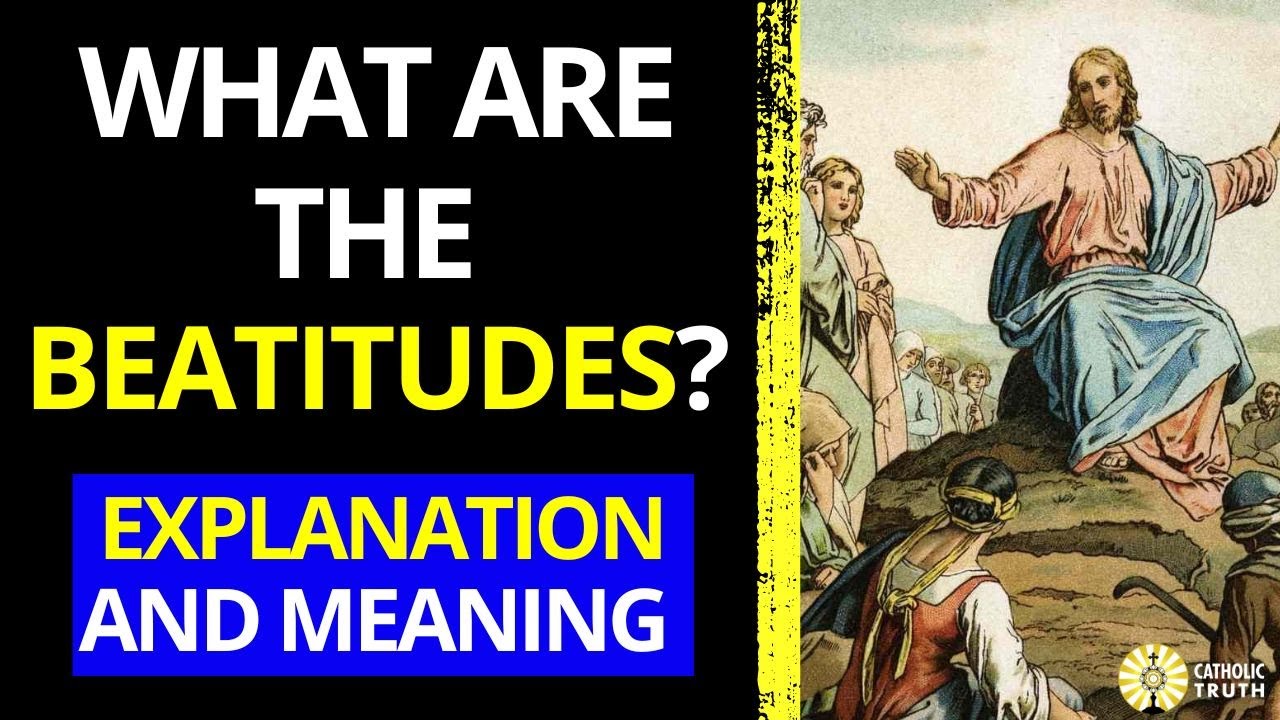 What are the Beatitudes? (Explanation and Meaning)