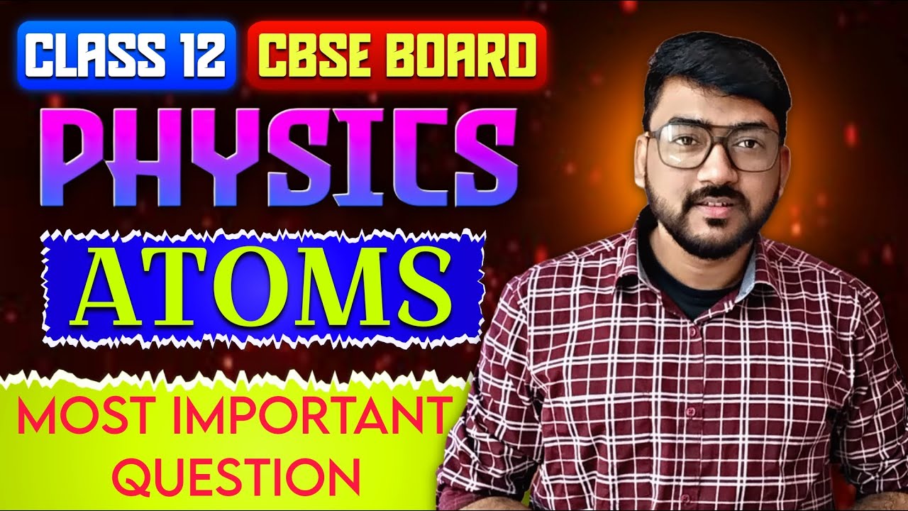 Important Questions & Answers | Atoms | CBSE Class 12 Physics | Board Exam 2025 Preparation
