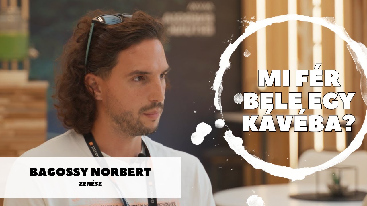Mi fér bele egy kávéba? – Bagossy Norberttel