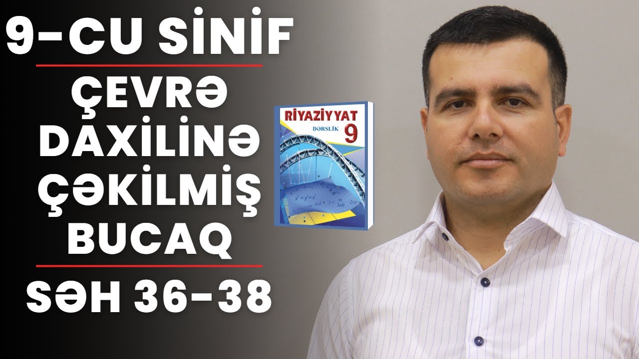 Riyaziyyat - 9-cu sinif - Çevrə daxilinə çəkilmiş bucaq - səh 36-38