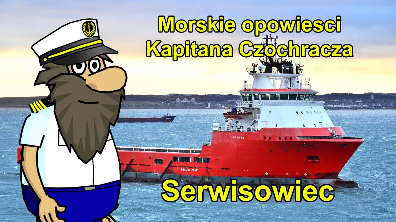 Typy statkow - Serwisowiec - Morskie opowiesci Kapitana Czochracza