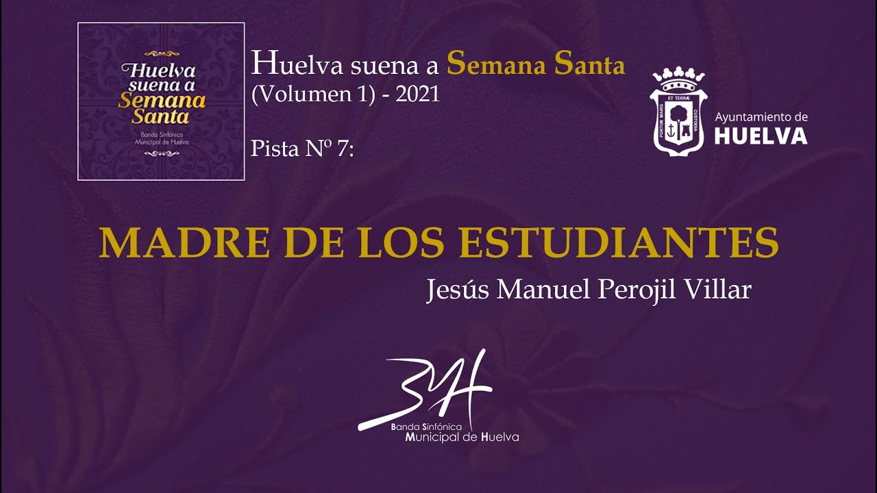 MADRE DE LOS ESTUDIANTES (Jesús Manuel Perojil Villar) | Banda Sinfónica Municipal de Huelva