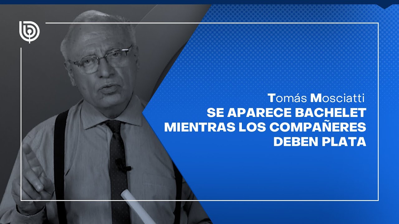 Comentario de Tomás Mosciatti: Se aparece Bachelet mientras los compañeres deben plata