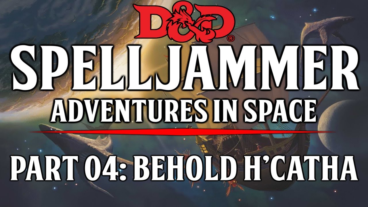 Spelljammer Academy - Video Tutorial - 04: BEHOLD H'CATHA