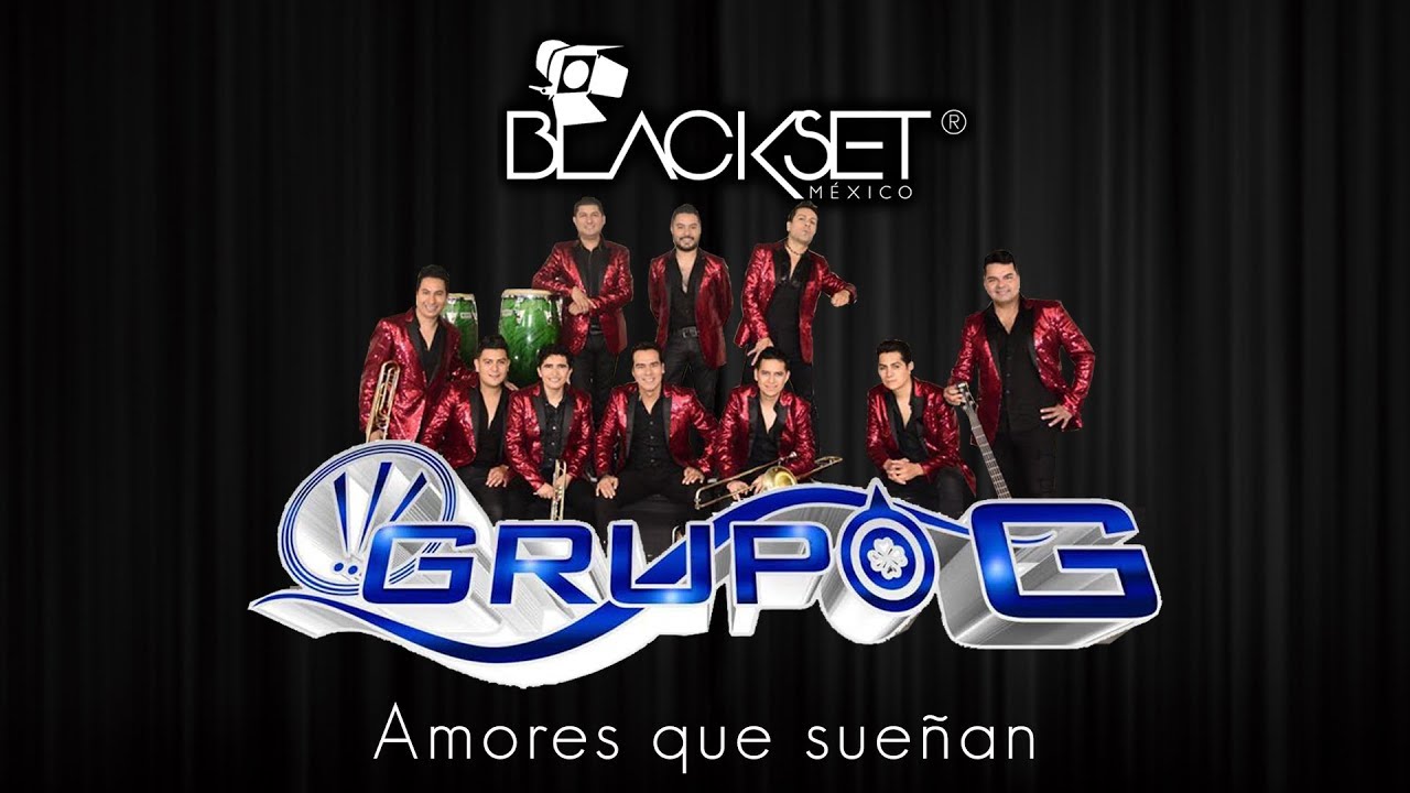 Amores que sueñan - Súper Grupo G en Blackset México ®