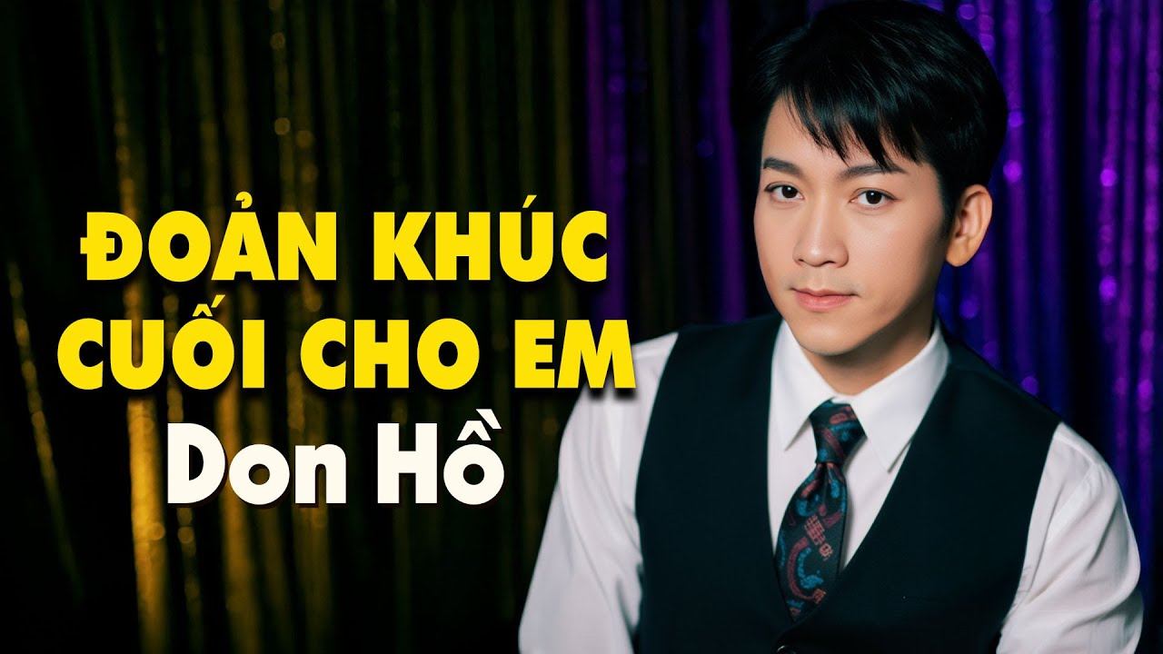 Đoản Khúc Cuối Cho Em | DON HỒ - Tình Ca Say Đắm Lòng Người