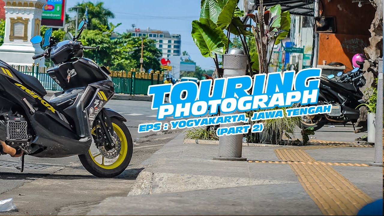 TOURING PHOTOGRAPH • EPS : YOGYAKARTA, JAWA TENGAH (part 2)