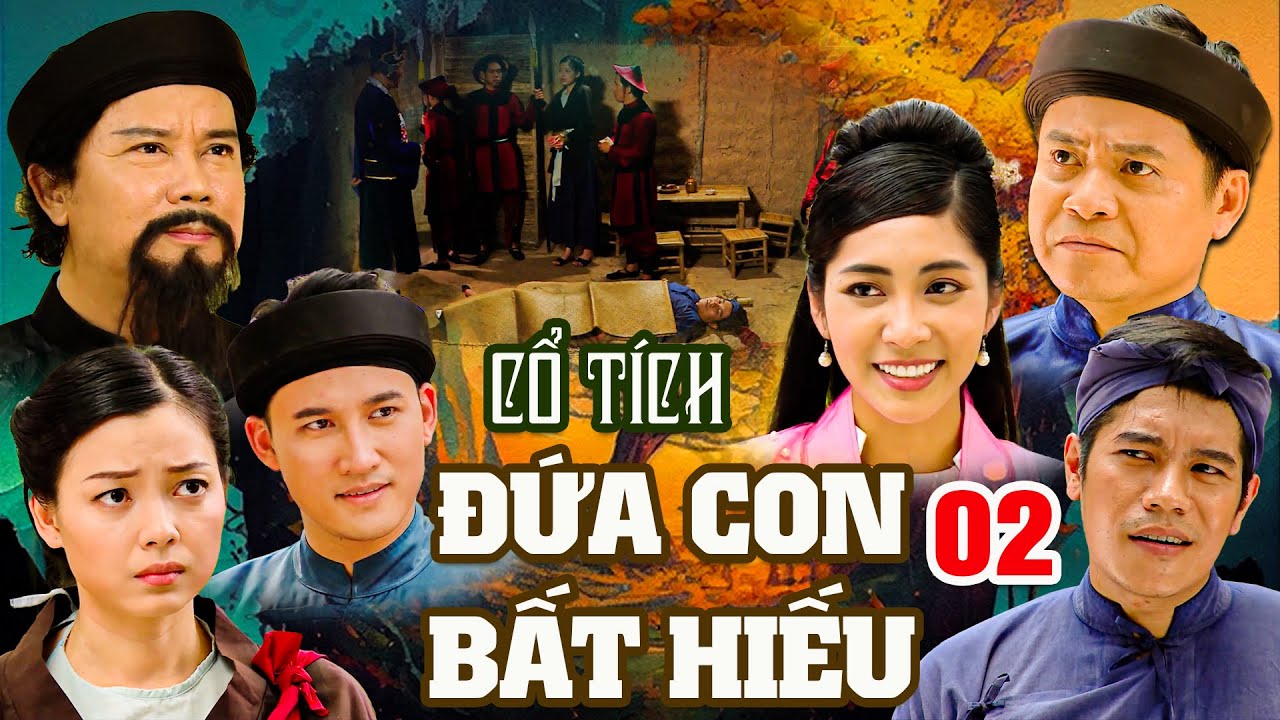 ĐỨA CON BẤT HIẾU 02 | CỔ T&Iacute;CH VIỆT NAM MỚI NHẤT 2024 | PHIM CỔ T&Iacute;CH HAY NHẤT 2024 | GHIỀN CỔ T&Iacute;CH