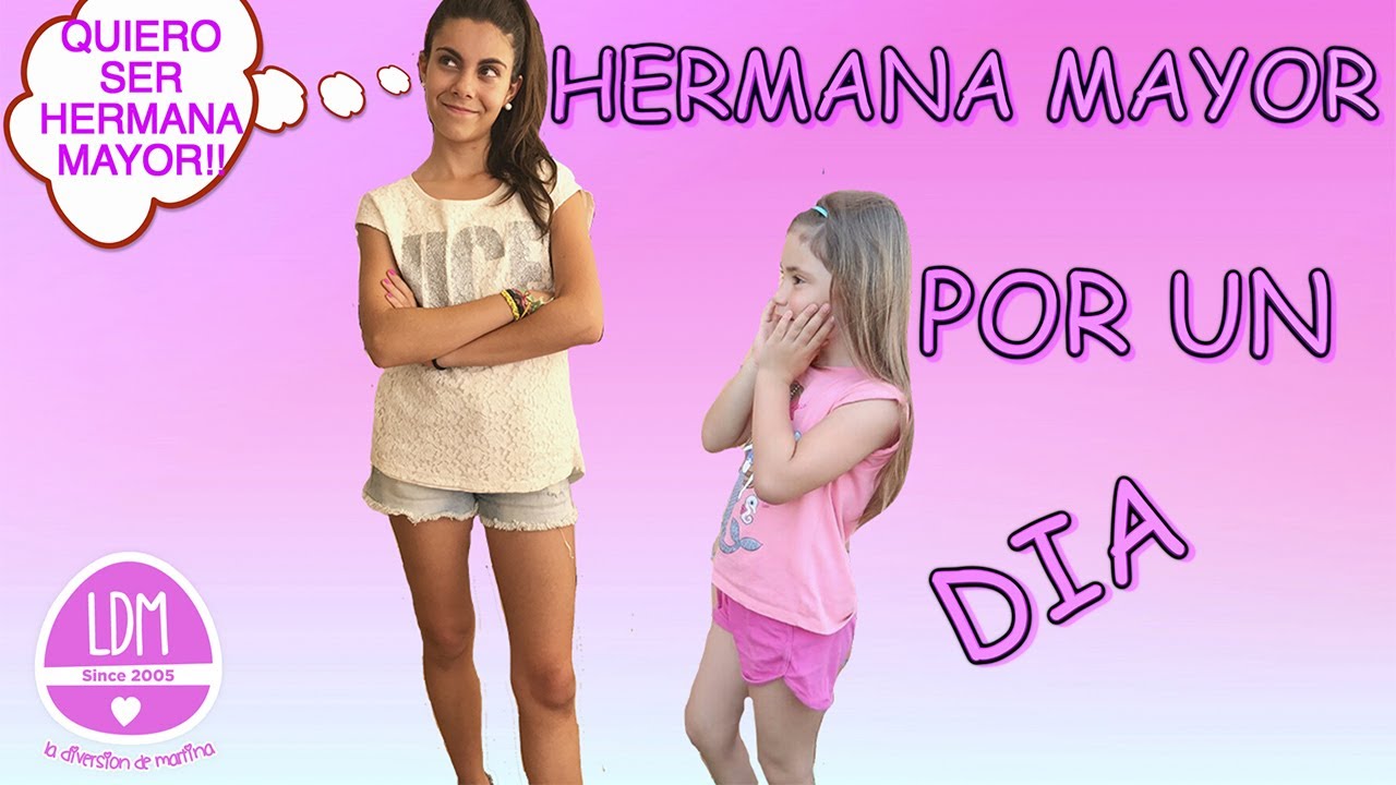 HERMANA MAYOR POR UN DIA/ COLABORACION / LA DIVERSION DE MARTINA