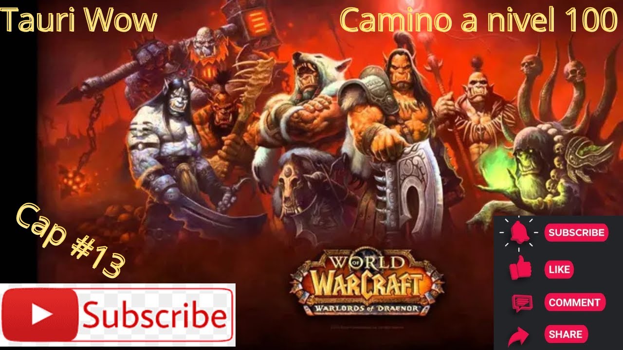 Tauri_Wow #Tauri wow Warlords of Draenor Camino  a nivel 100 Cap #13 Final