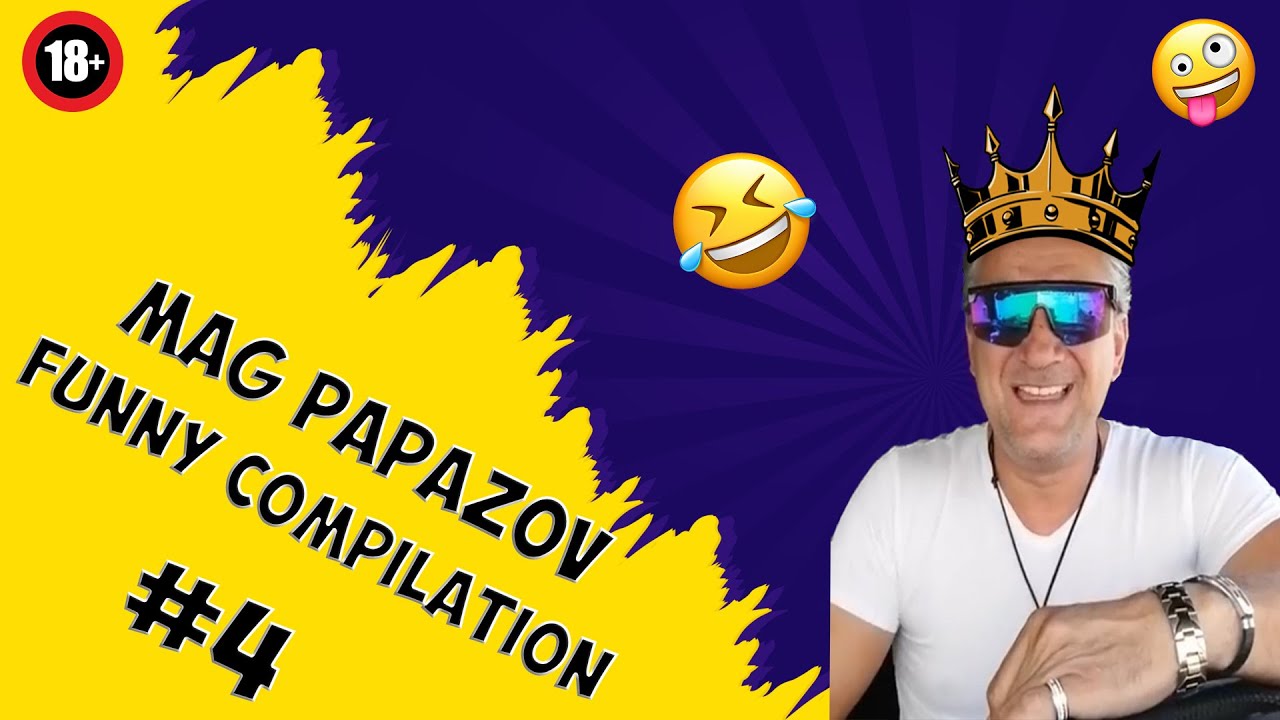 Mag Papazov |Funny Compilation| #4 {Смях и размисъл с бат Дани }