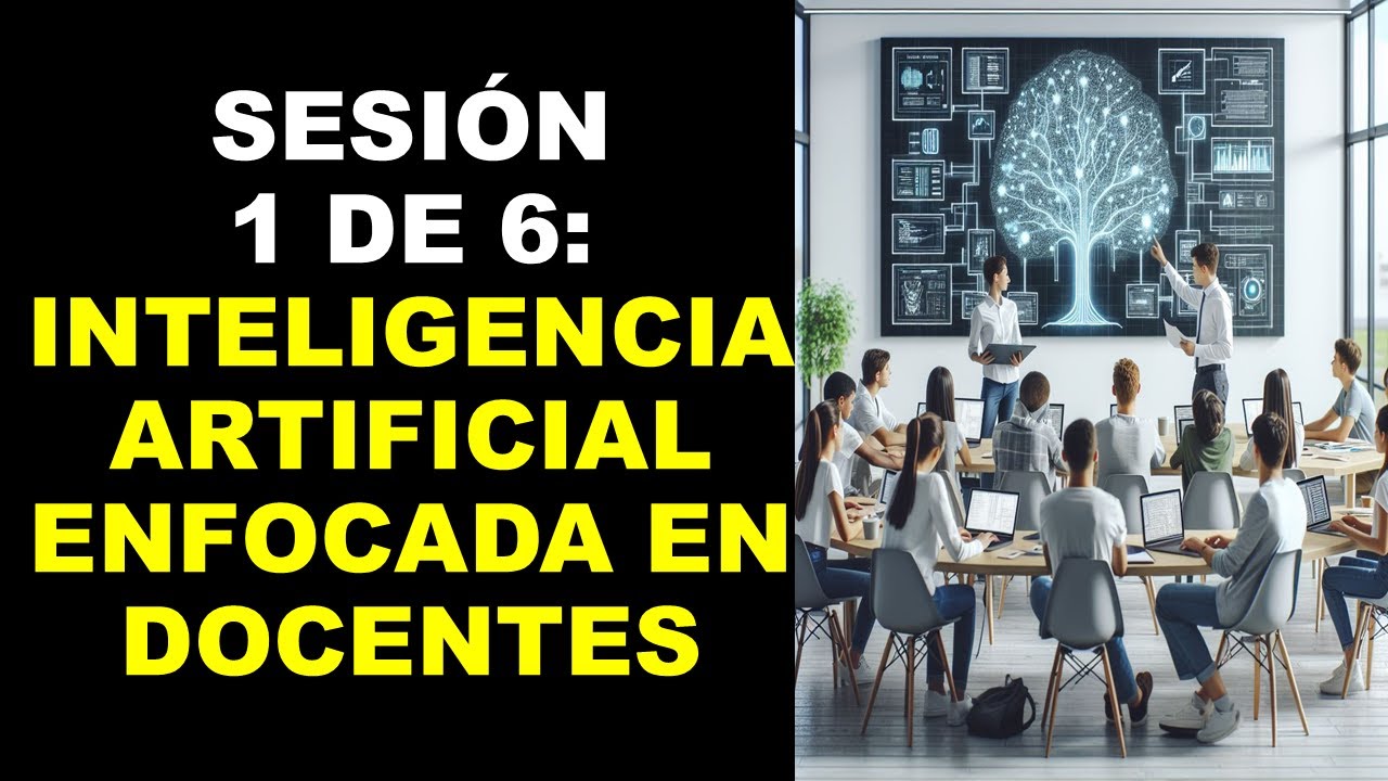 Soy Docente: SESIÓN 1 DE 6: INTELIGENCIA ARTIFICIAL ENFOCADA EN DOCENTES
