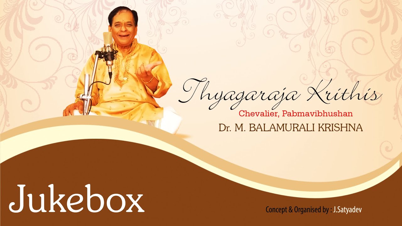 Thyagaraja Krithis Vol.1 || Dr.M.BalamuraliKrishna || classical songs