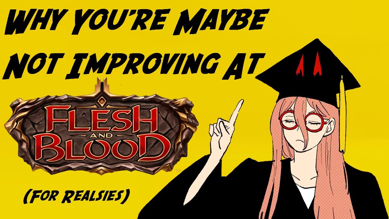 Why You're Maybe Not Improving at Flesh and Blood (For Realsies)