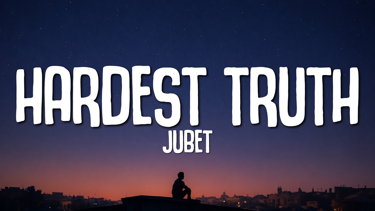 Jubet - Hardest Truth (Lyrics)