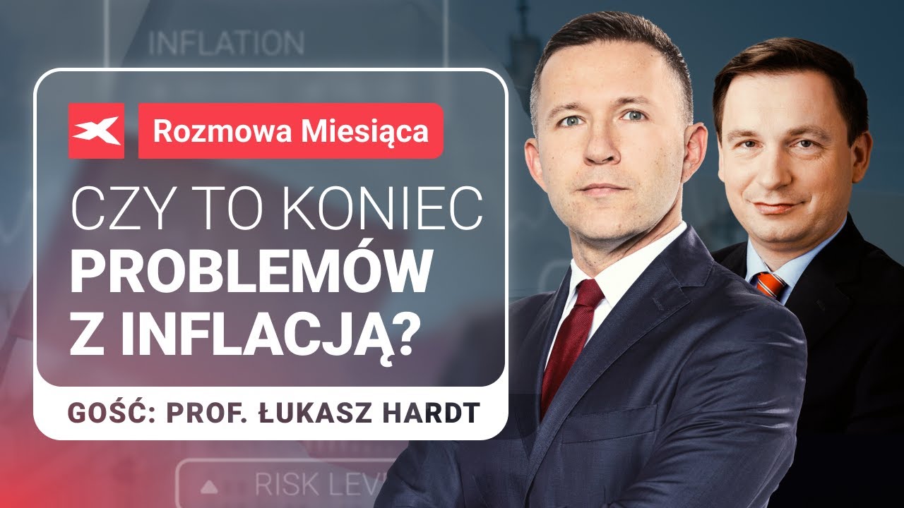 Czy to koniec problem&oacute;w z inflacją? Prof. Łukasz Hardt, dr Przemysław Kwiecień