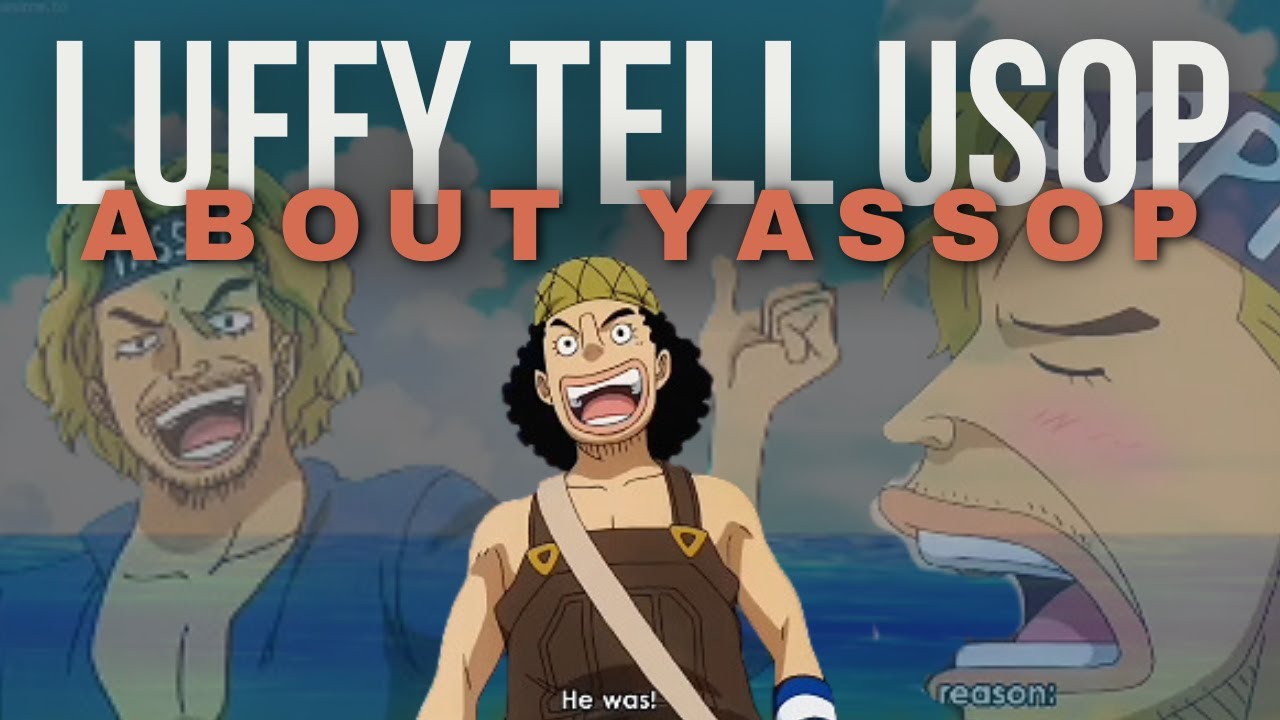 Luffy told Usop about YASSOP