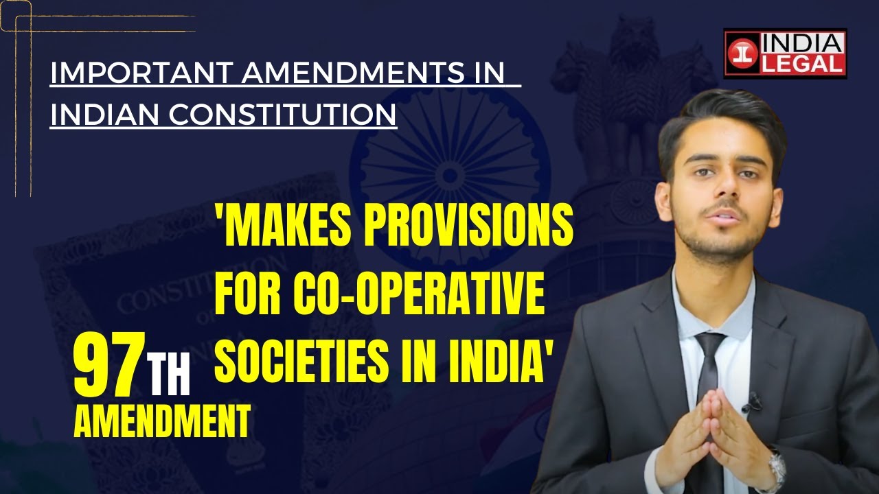 97th Amendment Act Of Indian Constitution | Brief Explainer | India Legal