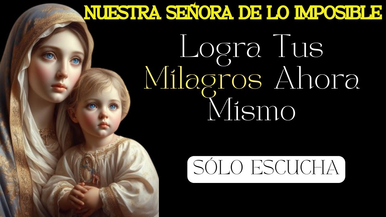 Recibe Bendiciones Divinas con Esta Poderosa Oraci&oacute;n NUESTRA SE&Ntilde;ORA DE LO IMPOSIBLE SIEMPRE FUNCIONA