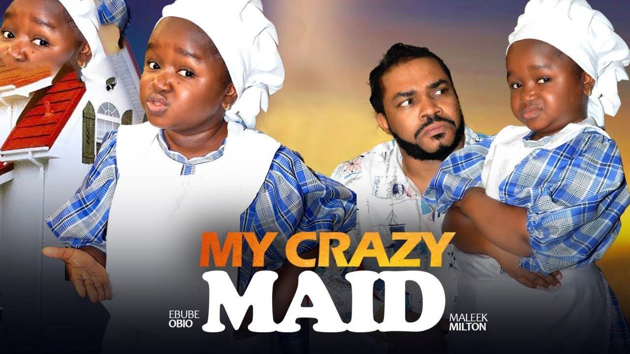 MY CRAZY MAID -FULL MOVIE 2025- EBUBE OBIO, MALEEK MILTON - 2025 EXCLUSIVE NOLLYWOOD MOVIE